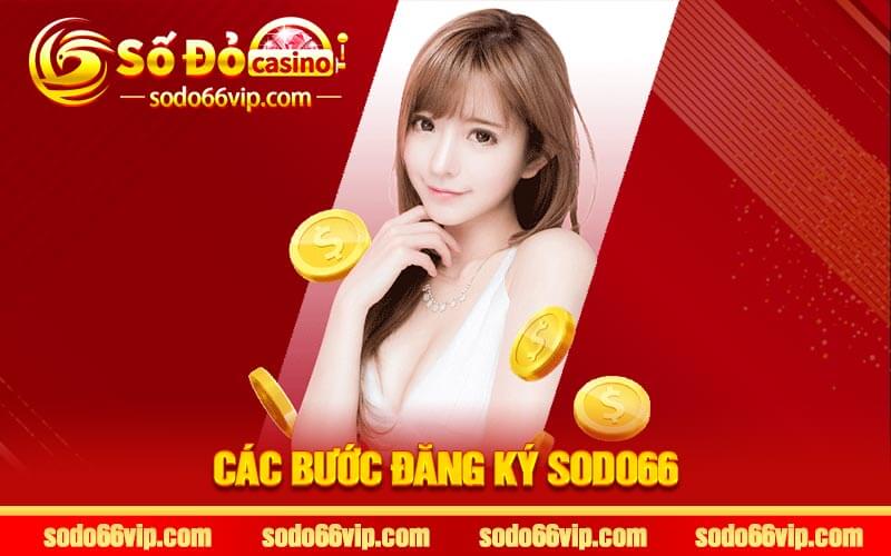 Các bước đăng ký Sodo66