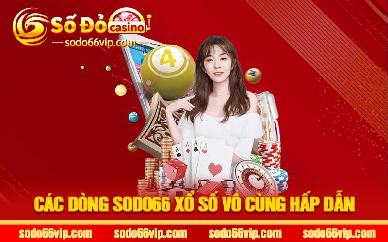 Các dòng Sodo66 xổ số vô cùng hấp dẫn