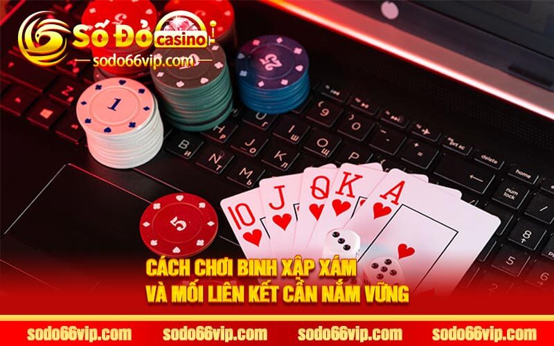 Cách chơi Binh Xập Xám và mối liên kết cần nắm vững