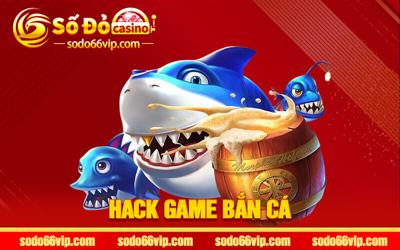 Hack Game Bắn Cá