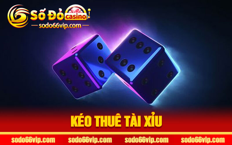 Kéo Thuê Tài Xỉu