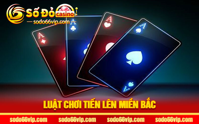 Luật chơi Tiến lên miền Bắc